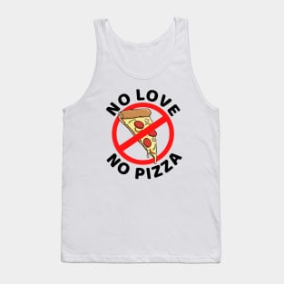 no love no pizza Tank Top